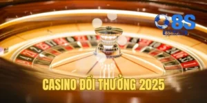 Casino Đổi Thưởng 2025: Khám Phá Thế Giới Giải Trí Hấp Dẫn