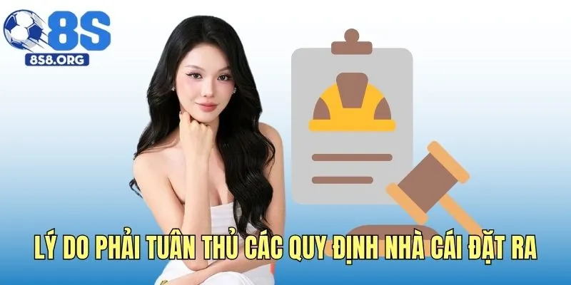 Lý do phải tuân thủ các quy định nhà cái đặt ra