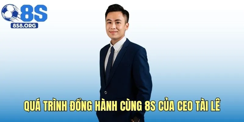 Quá trình đồng hành cùng nhà cái 8S của giám đốc