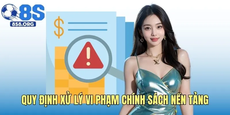 Quy định xử lý vi phạm chính sách nền tảng